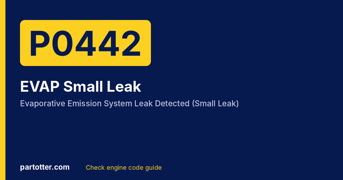 P0442 code: Evaporative Emission System Leak Detected (Small Leak)
