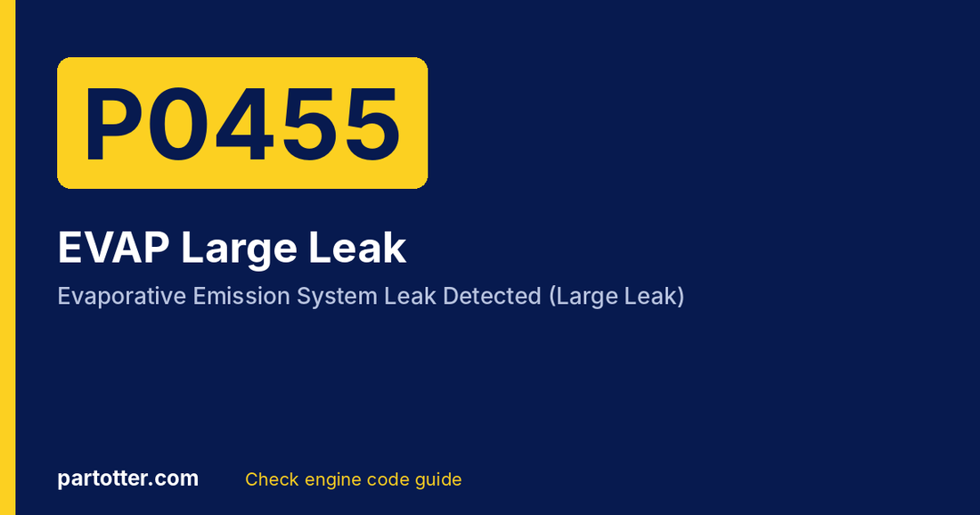 P0455 code: Evaporative Emission System Leak Detected (Large Leak)